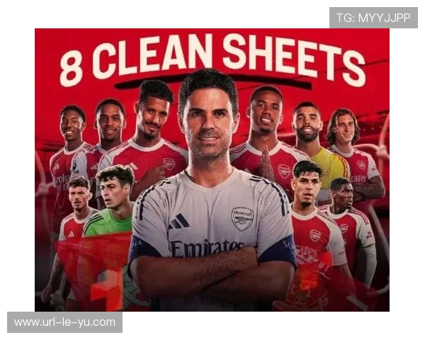 阿尔特塔战术体系成熟：阿森纳欧冠六连胜揭秘控球与防守平衡